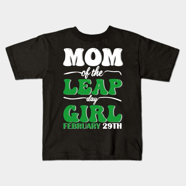 Mom Of The Leap Day Girl February 29th Kids T-Shirt by mdr design